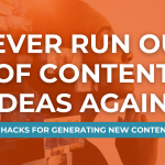 Never Run Out Of Content Ideas Again